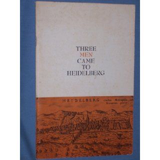 Three men came to Heidelberg: Thea B Van Halsema: Books