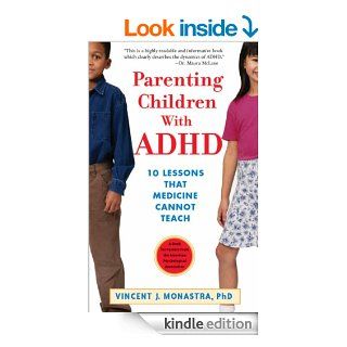 Parenting Children with ADHD 10 Lessons That Medicine Cannot Teach (APA Lifetools) eBook Vincent J. Monastra Kindle Store