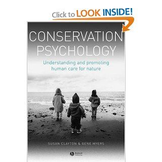 Conservation Psychology: Understanding and Promoting Human Care for Nature (9781405176781): Susan Clayton, Gene Myers: Books
