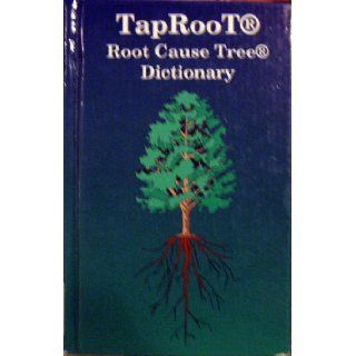 TapRooT Root Cause Tree Dictionary: Inc. Editorial Staff; System Improvement: 9781893130012: Books