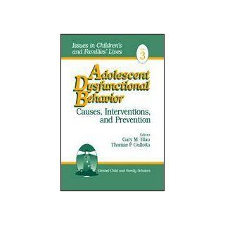 Adolescent Dysfunctional Behavior: Causes, Interventions, and Prevention (Issues in Children's and Families' Lives): 9780803953727: Social Science Books @