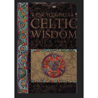 The Encyclopedia of Celtic Wisdom: Caitlin Matthews, John Matthews: 9781852307868: Books
