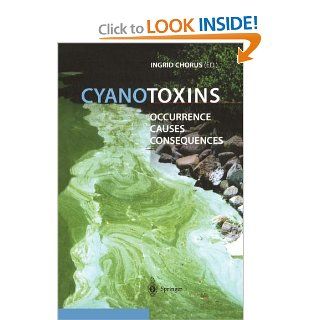 Cyanotoxins: Occurrence, Causes, Consequences (9783642640049): Ingrid Chorus: Books