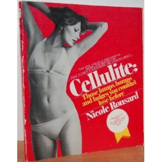 Cellulite: Those Lumps, Bumps, and Bulges You Couldn't Lose Before: nicole ronsard: Books