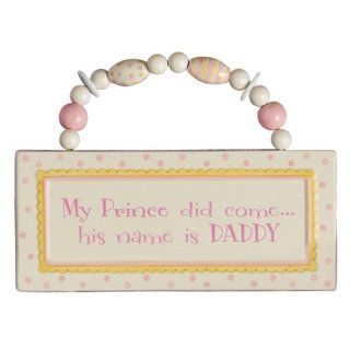 Baby Plaque My Prince Did Come His Name Is Daddy: Baby