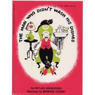 The Man Who Didn't Wash His Dishes: Phyllis Krasilovsky, Barbara Cooney (Illustrator): 9780385133432: Books