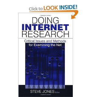 Doing Internet Research: Critical Issues and Methods for Examining the Net: Steve Jones: 9780761915959: Books
