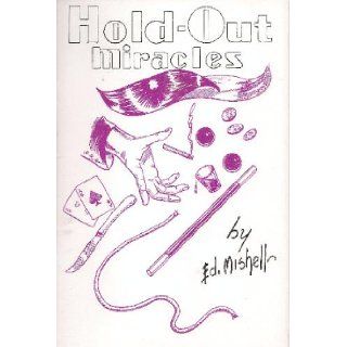 Ed Mishell's Hold Out Miracles: Magic's Greatest Aid for Doing Miracles: Ed Mishell & Louis Tannen: Books