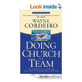 Doing Church as a Team The Miracle of Teamwork and How It Transforms Churches   Kindle edition by Wayne Cordeiro. Religion & Spirituality Kindle eBooks @ .