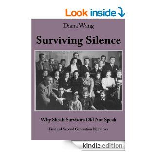 Surviving Silence: Why Shoah Survivors did not Speak eBook: Diana Wang, Rachel Hodara, Peter Kahn: Kindle Store