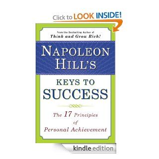 Napoleon Hill's Keys to Success: The 17 Principles of Personal Achievement   Kindle edition by Napoleon Hill. Business & Money Kindle eBooks @ .