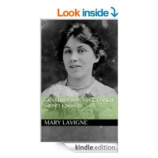Grandma Was A Poet And I Didn't Know It   Kindle edition by Mary Lavigne. Literature & Fiction Kindle eBooks @ .