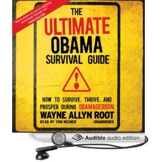 The Ultimate Obama Survival Guide: How to Survive, Thrive, and Prosper During Obamageddon (Audible Audio Edition): Wayne Allyn Root, Tom Weiner: Books