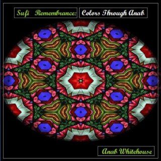 Sufi Remembrance: Colors Through Anab: Music