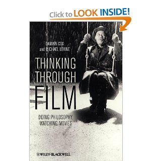 Thinking Through Film: Doing Philosophy, Watching Movies (9781405193429): Damian Cox, Michael P. Levine: Books