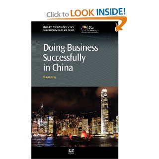 Doing Business Successfully in China (Chandos Asian Studies) (9780857091550): Mona Chung: Books