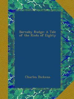 Barnaby Rudge: A Tale of the Riots of Eighty (German Edition): Charles Dickens: Books