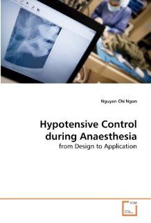 Hypotensive Control during Anaesthesia: from Design to Application: 9783639269024: Engineering Books @
