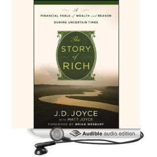 The Story of Rich: A Financial Fable of Wealth and Reason During Uncertain Times (Audible Audio Edition): J. D. Joyce, Brian Wesbury, Kevin Stillwell: Books