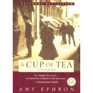 A Cup of Tea: A Novel of 1917: Amy Ephron: 9780060786205: Books