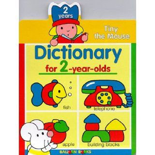 Tiny The Mouse Dictionary For 2 Year Olds (Tiny the Mouse Dictionaries): Balloon Books: 9780806959337: Books