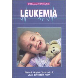 Leukemia (Diseases and People): Alvin Silverstein, Virginia Silverstein, Laura Silverstein Nunn: 9780766013100:  Kids' Books
