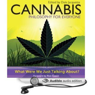 Cannabis   Philosophy for Everyone: What Were We Just Talking About? (Audible Audio Edition): Jacquette Dale, Rick Cusick, Fritz Allhoff, Erik Davies: Books