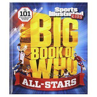 Sports Illustrated Kids Big Book of Who: ALL STARS: The 101 Stars Every Fan Needs to Know: The Editors of Sports Illustrated Kids: 9781618931078: Books