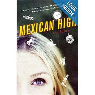 Mexican High: A Novel: Liza Monroy: 9780385523608: Books