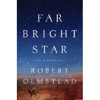 Far Bright Star: Robert Olmstead: Books