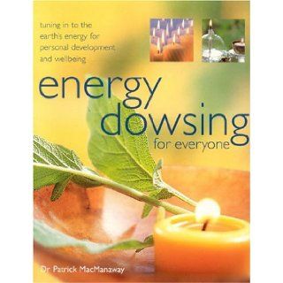Energy Dowsing for Everyone: Patrick Macmacaway: 9781844760015: Books