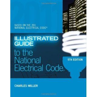 Illustrated Guide to the NEC (Illustrated Guide to the National Electrical Code (Nec)) by Miller, Charles R. 5th (fifth) Edition [Paperback(2011)]: Books
