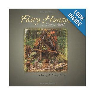 Fairy Houses . . . Everywhere! (The Fairy Houses Series): Tracy Kane, Barry Kane: 9780970810441: Books