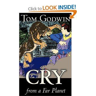 Cry from a Far Planet: Tom Godwin: 9781463897338: Books