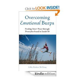 Overcoming Emotional Burps : Finding Inner Peace through Principles found in Isaiah 58 eBook: Libby Dodson McClung: Kindle Store