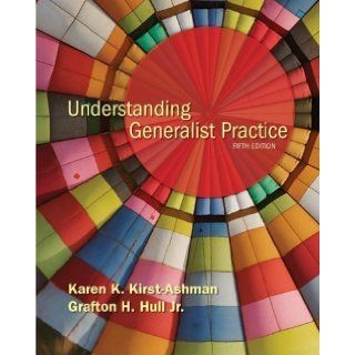 By Karen K. Kirst Ashman, Jr. Grafton H. Hull: Understanding Generalist Practice Fifth (5th) Edition:  Author : Books