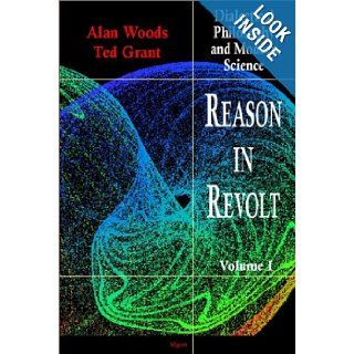 Reason in Revolt   Dialectical Philosophy and Modern Science, Vol. 1: Alan Woods, Ted Grant: 9780875861562: Books