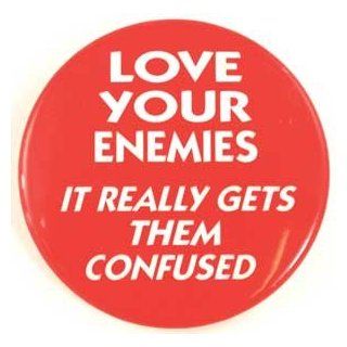 Love Your Enemies It Really Gets Them Confused pin: Everything Else