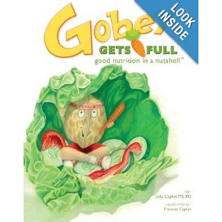 Gobey Gets Full: Good Nutrition in a Nutshell: Judy Caplan: 9781439219492:  Kids' Books