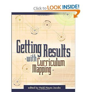 Getting Results with Curriculum Mapping: Heidi Hayes Jacobs: 9780871209993: Books