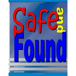 Safe and Found A Kid's Guide to Staying Safe and Getting Found Anita Davis Sullivan, John Santillo 9781482006049 Books