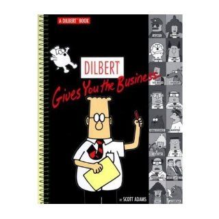 '[DILBERT GIVES YOU THE BUSINESS BY (AUTHOR)ADAMS, SCOTT]DILBERT GIVES YOU THE BUSINESS[PAPERBACK]08 01 1999': SCOTT ADAMS: Books