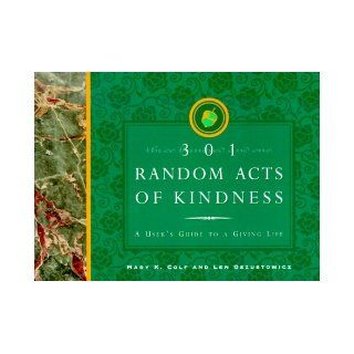 301 Random Acts of Kindness: A User's Guide to Giving Life: Mary K Colf: 9781565301351: Books