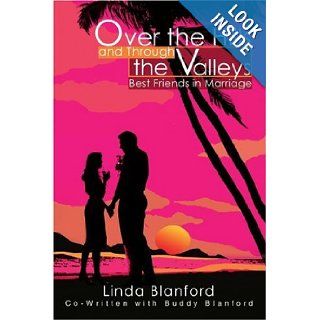 Over the Hills and Through the Valleys: Best Friends in Marriage: Linda Blanford: 9780595284832: Books
