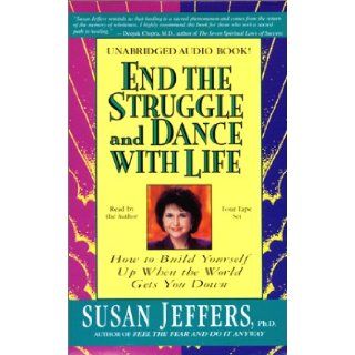 End the Struggle and Dance with Life: How to Build Yourself Up When the World Gets You Down: Susan Jeffers: 9781561702886: Books
