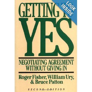 Getting to Yes: Negotiating Agreement Without Giving In: William L. Ury, Roger Fisher, Bruce M. Patton: 9780395631249: Books