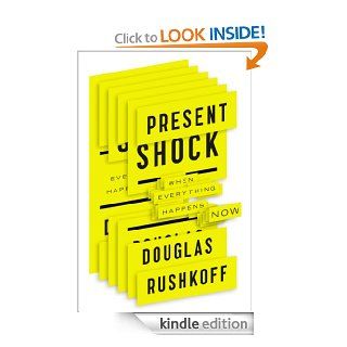 Present Shock: When Everything Happens Now eBook: Douglas Rushkoff: Kindle Store