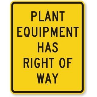 Plant Equipment Has Right Of Way, Heavy Duty Aluminum Sign, 80 mil, 30" x 24" Industrial Warning Signs
