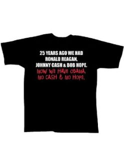 Now We Have Obama, No Cash, and No Hope: Hilarious Black T Shirt: Clothing