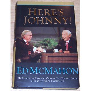 Here's Johnny!: My Memories of Johnny Carson, The Tonight Show, and 46 Years of Friendship: Ed McMahon: Books